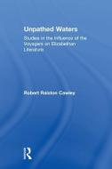 Unpathed Waters di Robert R. Cawley edito da Taylor & Francis Ltd