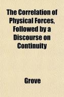 The Correlation Of Physical Forces, Foll di Grove edito da General Books