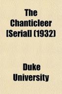 The Chanticleer [serial] 1932 di Duke University edito da Lightning Source Uk Ltd
