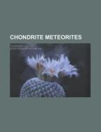 Chondrite meteorites edito da Books LLC, Reference Series