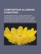 Compositeur Allemand D'oratorio: Johann di Livres Groupe edito da Books LLC, Wiki Series