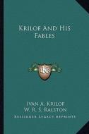Krilof and His Fables di Ivan A. Krilof edito da Kessinger Publishing