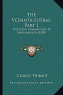 The Vedanta-Sutras, Part 1: With the Commentary by Sankarakarya (1890) edito da Kessinger Publishing