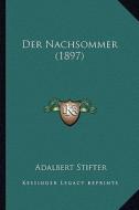 Der Nachsommer (1897) di Adalbert Stifter edito da Kessinger Publishing