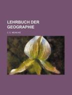 Lehrbuch Der Geographie di C. E. Meinicke edito da Rarebooksclub.com