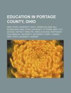 Education In Portage County, Ohio: Kent di Source Wikipedia edito da Books LLC, Wiki Series