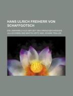 Hans Ulrich Freiherr Von Schaffgotsch; Ein Lebensbild Aus Der Zeit Des Dreiszigen Krieges di Julius Krebs edito da General Books Llc