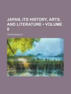 Japan, Its History, Arts, And Literature (volume 8) di Frank Brinkley edito da General Books Llc