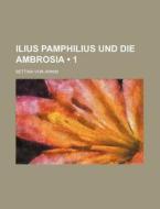 Ilius Pamphilius Und Die Ambrosia (1) di Bettina Von Arnim edito da General Books Llc