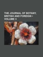 The Journal Of Botany, British And Foreign (volume 3) di Books Group edito da General Books Llc