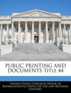 Public Printing And Documents Title 44 edito da Bibliogov