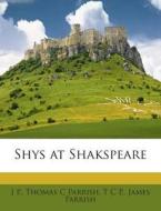 Shys at Shakspeare di J. P, Thomas C. Parrish, T. C. P edito da Nabu Press