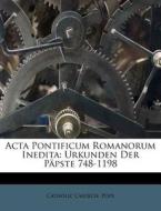 Acta Pontificum Romanorum Inedita: Urkunden Der Päpste 748-1198 di Catholic Church. Pope, Julius von Pflugk-Harttung edito da Nabu Press