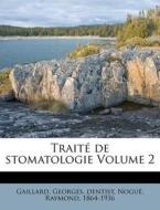Trait De Stomatologie Volume 2 di Gaillard Georges Dentist, Raymond Nogu edito da Nabu Press