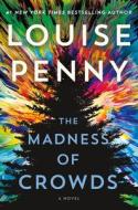 The Madness of Crowds di Louise Penny edito da St. Martin's Publishing Group