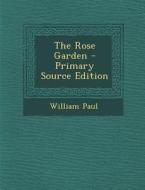 Rose Garden di William Paul edito da Nabu Press