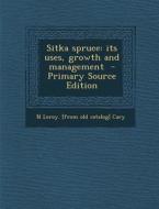 Sitka Spruce: Its Uses, Growth and Management - Primary Source Edition di N. Leroy [From Old Catalog] Cary edito da Nabu Press