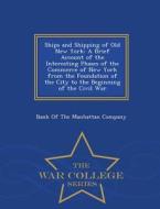 Ships And Shipping Of Old New York edito da War College Series