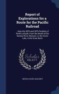 Report Of Explorations For A Route For The Pacific Railroad edito da Sagwan Press