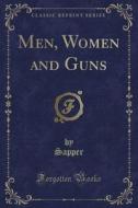 Men, Women And Guns (classic Reprint) di Sapper Sapper edito da Forgotten Books