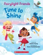 Time to Shine: An Acorn Book (Fairylight Friends #2) di Jessica Young edito da SCHOLASTIC