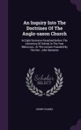 An Inquiry Into The Doctrines Of The Anglo-saxon Church di Henry Soames edito da Palala Press