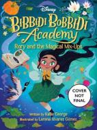 Bibbidi Bobbidi Academy #1: Rory and the Magical Mix-Ups di Kallie George edito da DISNEY-HYPERION