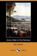 Every Man In His Humour (dodo Press) di Ben Jonson edito da Dodo Press