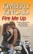 Fire Me Up di Kimberly Kincaid edito da Kensington Publishing