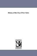 History of the City of New-York di David Thomas Valentine edito da UNIV OF MICHIGAN PR