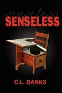 SENSELESS di C. L. Banks edito da AuthorHouse