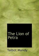 The Lion of Petra di Talbot Mundy edito da BiblioLife