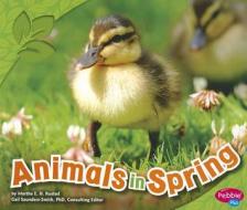 Animals in Spring di Martha E. H. Rustad edito da Capstone Press