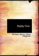 Paddy Finn di William Henry Giles Kingston edito da BiblioLife