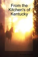 From The Kitchen's of Kentucky di Rochelle Shanks edito da Lulu.com