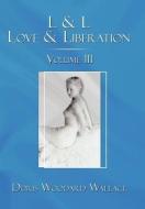 L & L Love & Liberation di Doris Woodard Wallace edito da AuthorHouse
