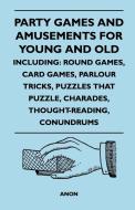 Party Games and Amusements for Young and Old - Including di Anon edito da Research Press