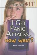 I Get Panic Attacks. Now What? di Anne Spencer edito da Rosen Classroom