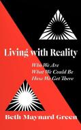 Living with Reality di Beth Maynard Green edito da iUniverse