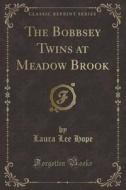The Bobbsey Twins At Meadow Brook (classic Reprint) di Laura Lee Hope edito da Forgotten Books