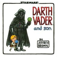 Darth Vader and Son di Jeffrey Brown edito da Chronicle Books
