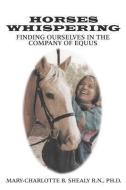 Horses Whispering di Ph. D. Mary Shealy R. N. edito da Balboa Press
