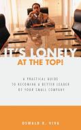 It's Lonely at the Top! di Oswald R. Viva edito da iUniverse