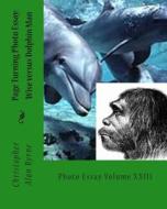 Page Turning Photo Essay: Wise Versus Dolphin Man: Photo Essay di Christopher Alan Byrne edito da Createspace