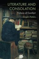 On Literature And Consolation di Jurgen Pieters edito da Edinburgh University Press