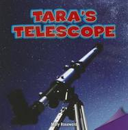 Tara's Telescope di Mary Rosewald edito da Rosen Classroom