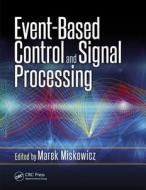 Event-Based Control and Signal Processing di Marek Miskowicz edito da CRC Press