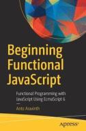 Beginning Functional Javascript di Anto Aravinth edito da Apress