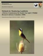 Methods for Monitoring Landbirds a Review Commissioned by Seattle City Light?s Wildlife Research Advisory Committee (2000) di National Park Service edito da Createspace