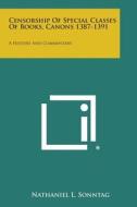 Censorship of Special Classes of Books, Canons 1387-1391: A History and Commentary di Nathaniel L. Sonntag edito da Literary Licensing, LLC
